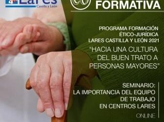 LARES CASTILLA Y LEÓN: PROGRAMA FORMACIÓN ETICO-JURÍDICA. “HACIA UNA CULTURA DEL BUEN TRATO A PERSONAS MAYORES”